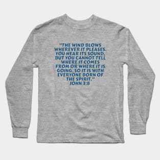 Bible Verse John 3:8 Long Sleeve T-Shirt